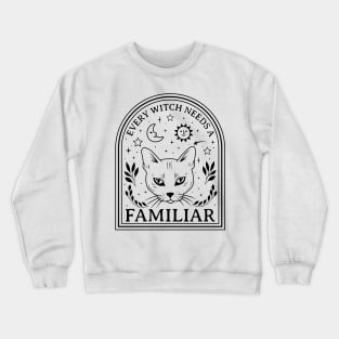 EVERY WITCH NEEDS A FAMILIAR Crewneck Sweatshirt